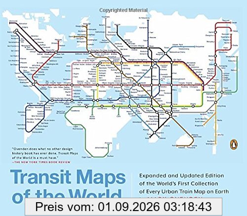 Transit Maps of the World: Expanded and Updated Edition of the World's First Collection of Every Urban Train Map on Earth