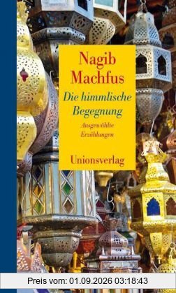 Die himmlische Begegnung - Ausgewählte Erzählungen