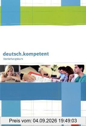 Vertiefungskurs Deutsch kompetent. Arbeitsheft 10. Schuljahr
