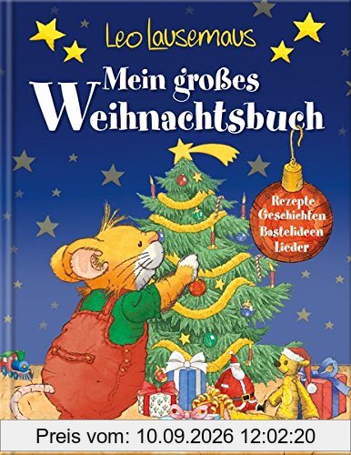Leo Lausemaus - Mein großes Weihnachtsbuch: Rezepte - Geschichten - Bastelideen - Lieder