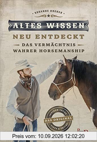Altes Wissen - neu entdeckt: Das Vermächtnis wahrer Horsemanship