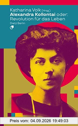 Alexandra Kollontai oder: Revolution für das Leben (Biographische Miniaturen)