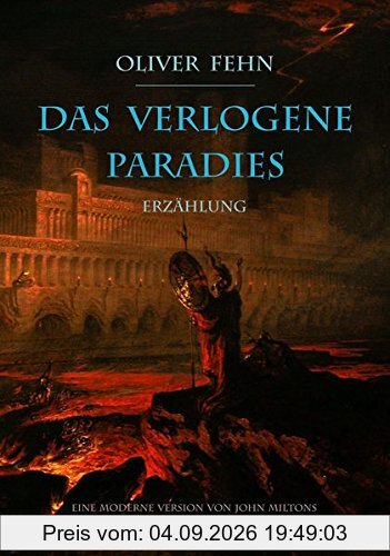 Das verlogene Paradies: Eine moderne Version von John Miltons Paradise Lost