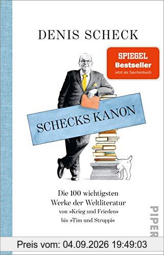 Schecks Kanon: Die 100 wichtigsten Werke der Weltliteratur – Von »Krieg und Frieden« bis »Tim und Struppi«
