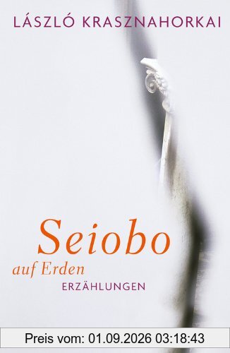 Seiobo auf Erden: Erzählungen