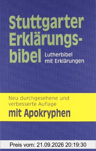 Stuttgarter Erklärungsbibel. Lutherbibel mit Erklärungen. Mit Apokryphen: Stuttgarter Erklärungsbibel mit Apokryphen