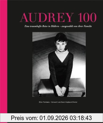 Audrey 100: Eine traumhafte Reise in Bildern - ausgewählt von ihrer Familie