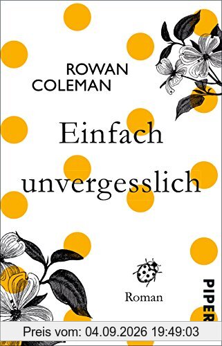 Einfach unvergesslich: Roman