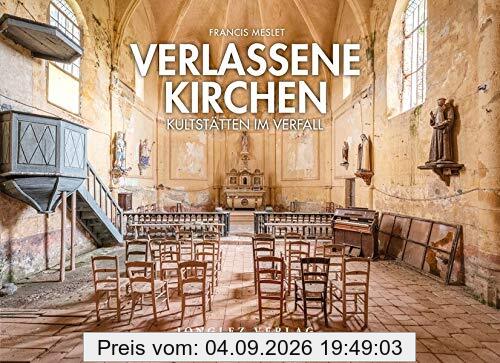 Verlassene Kirchen : Kultstätten im Verfall