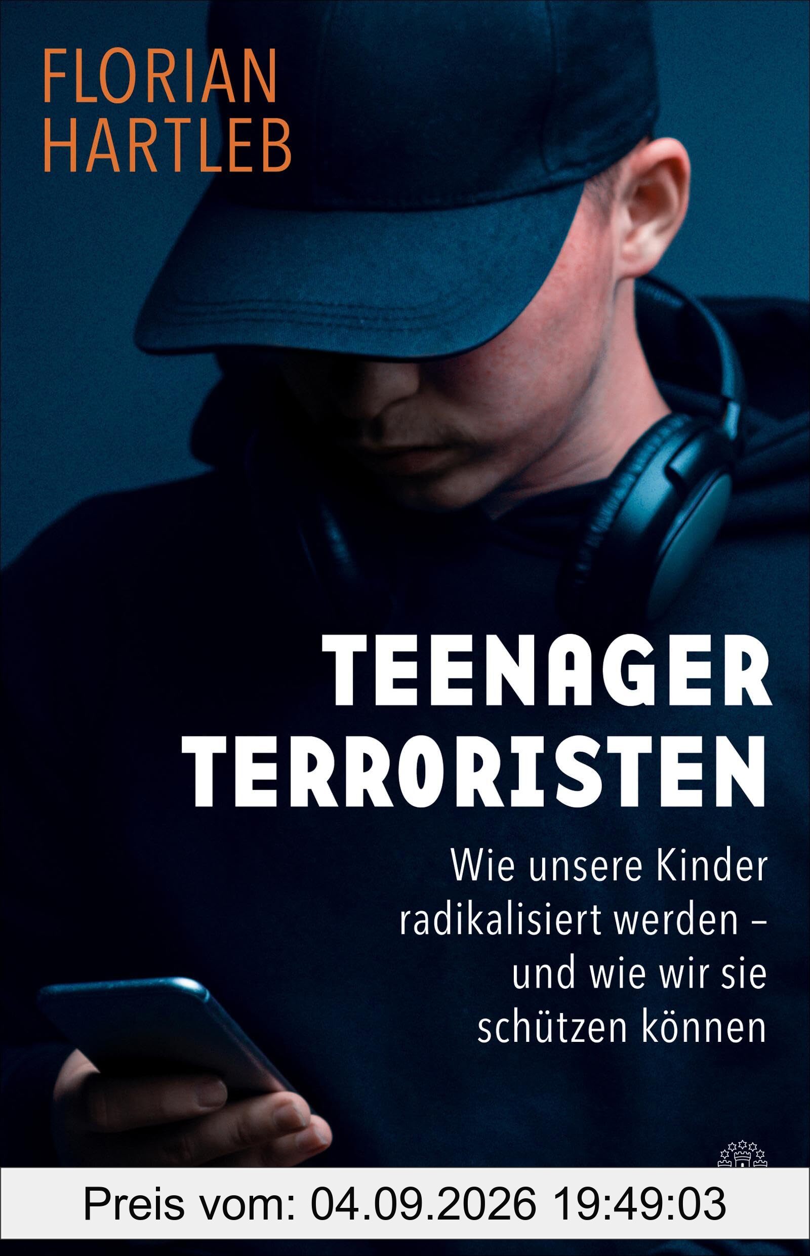 Teenager-Terroristen: Wie unsere Kinder radikalisiert werden - und wie wir sie schützen können