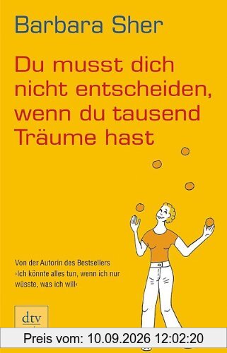 Du musst dich nicht entscheiden, wenn du tausend Träume hast
