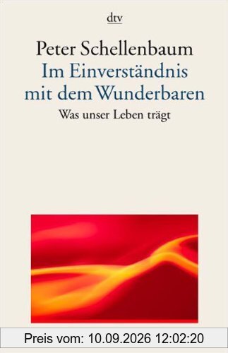 Im Einverständnis mit dem Wunderbaren: Was unser Leben trägt