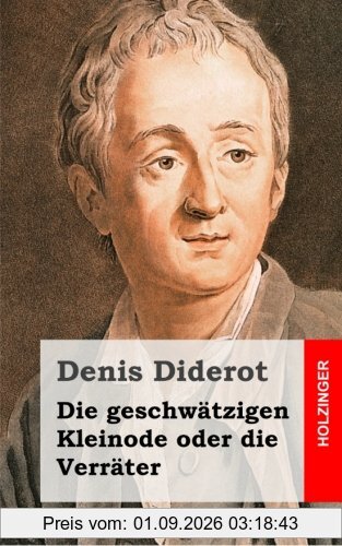 Die geschwätzigen Kleinode oder die Verräter: (Les Bijoux indiscrets)