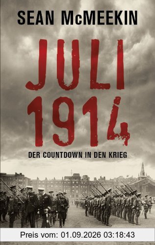 Juli 1914: Der Countdown in den Krieg