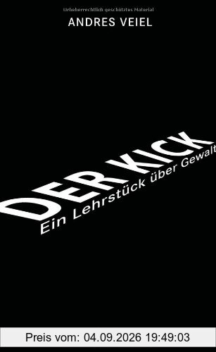 Der Kick: Ein Lehrstück über Gewalt