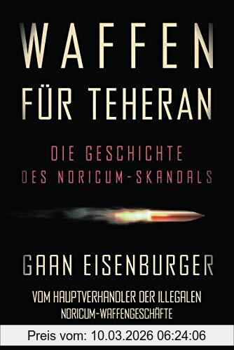 Gaan Eisenburger Waffen Für Teheran, Die Geschichte Des Noricum-Skandals
