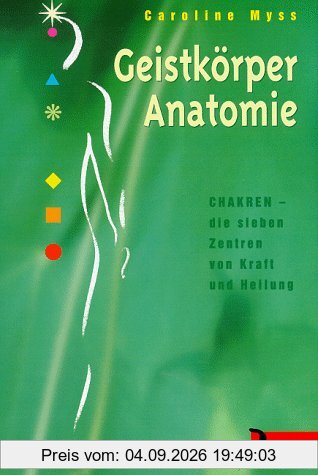 Geistkörper- Anatomie. Chakren - die sieben Zentren von Kraft und Heilung