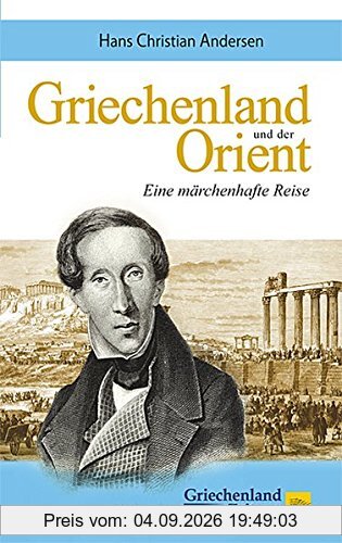 Griechenland und der Orient: Eine märchenhafte Reise