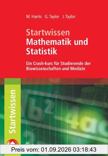 Startwissen Mathematik und Statistik: Ein Crash-Kurs für Studierende der Biowissenschaften und Medizin