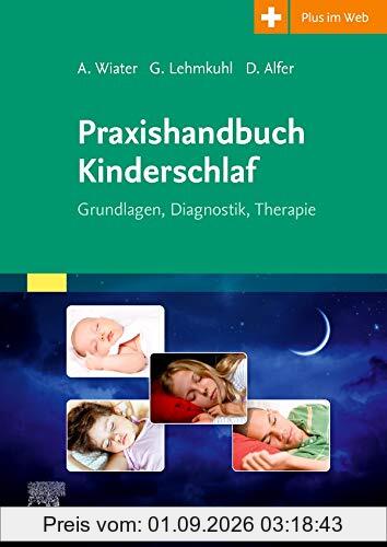 Praxishandbuch Kinderschlaf: Grundlagen, Diagnostik, Therapie Mit Zugang zum Elsevier-Portal