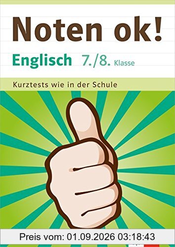 Klett Noten ok! Englisch 7./8. Klasse: Kurztests wie in der Schule