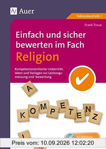 Einfach und sicher bewerten im Fach Religion: Kompetenzorientierter Unterricht - Ideen und Vorlagen zur Leistungsmessung und -bewertung (5. bis 10. ... Unterricht Sekundarstufe)