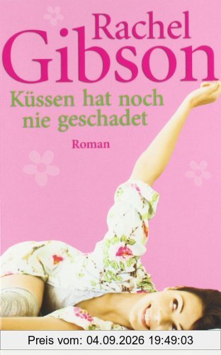 Küssen hat noch nie geschadet: Roman