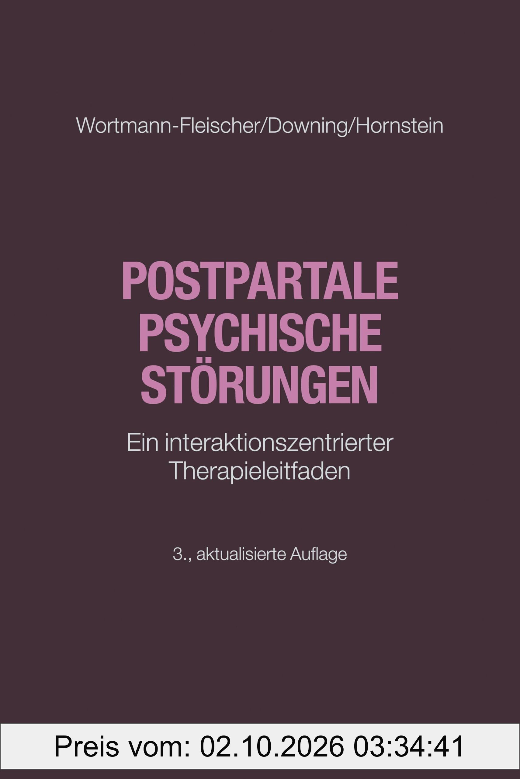 Postpartale psychische Störungen: Ein interaktionszentrierter Therapieleitfaden (Störungsspezifische Psychotherapie)