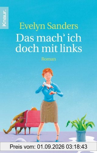 Das mach' ich doch mit links: Roman