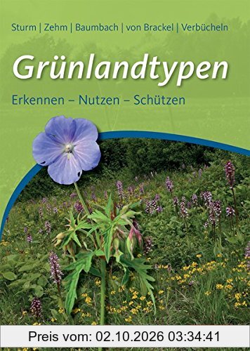 Grünlandtypen: Erkennen – Nutzen – Schützen