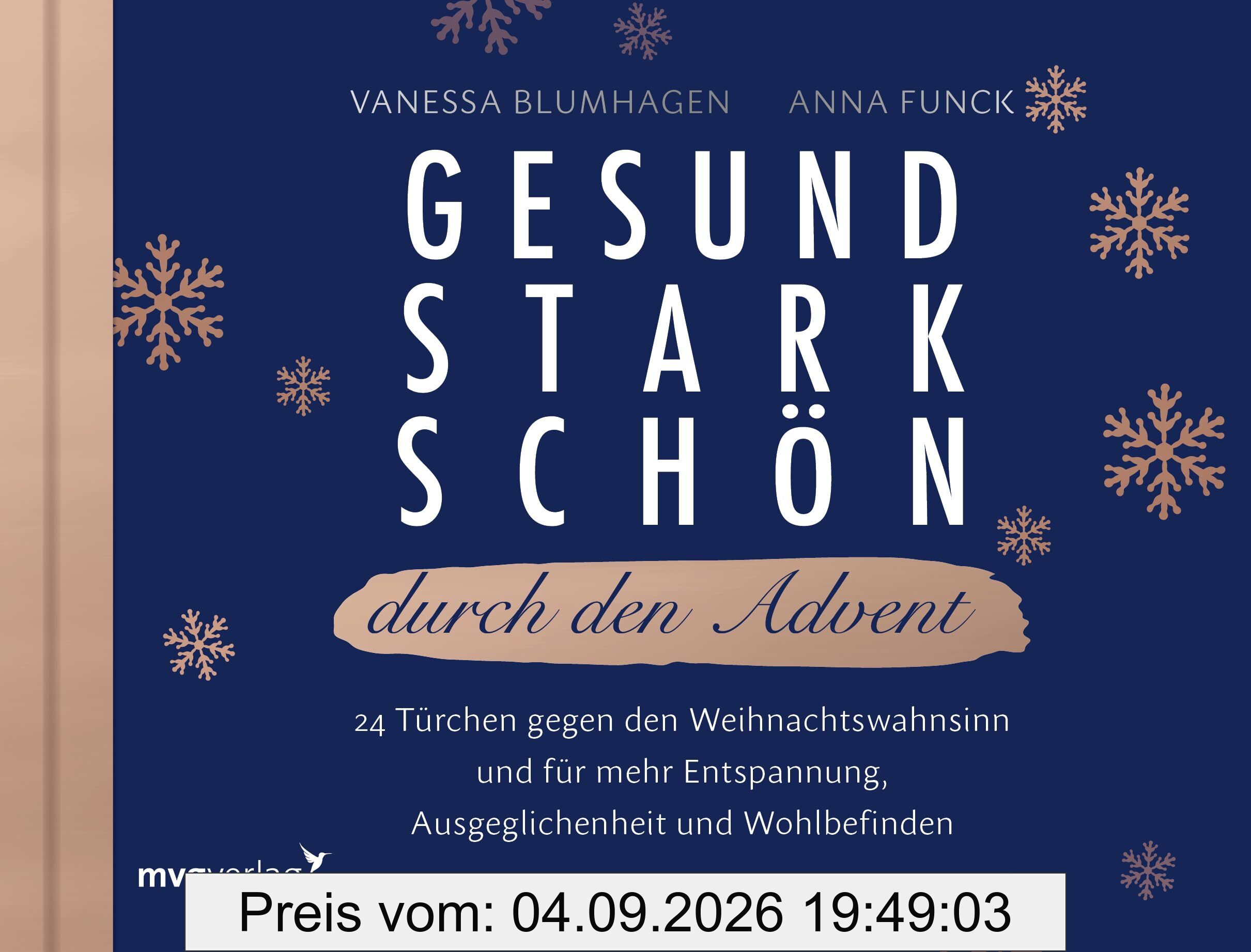 Gesund, stark, schön durch den Advent: 24 Türchen gegen den Weihnachtswahnsinn und für mehr Entspannung, Ausgeglichenheit und Wohlbefinden
