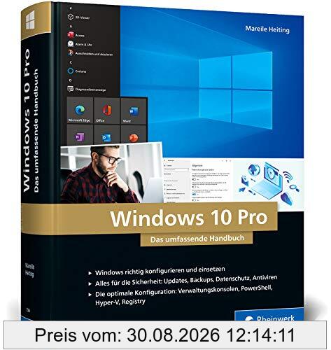 Windows 10 Pro: Das umfassende Handbuch. 1.000 Seiten Windows-Praxis inkl. PowerShell, Hyper-V und mehr