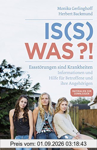 Is(s) was!?: Essstörungen sind Krankheiten. Informationen und Hilfe für Betroffene und ihre Angehörigen