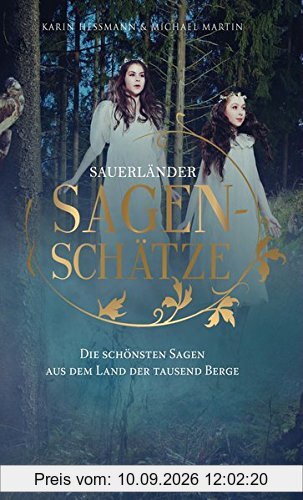 SAUERLÄNDER SAGENSCHÄTZE: DIE SCHÖNSTEN SAGEN AUS DEM LAND DER TAUSEND BERGE