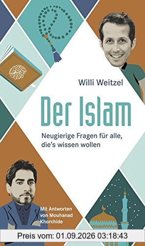 Der Islam: Neugierige Fragen für alle, die’s wissen wollen