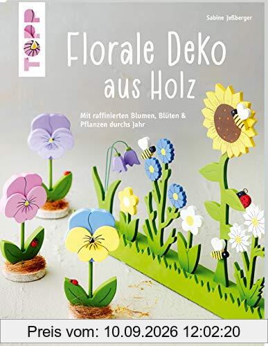 Florale Deko aus Holz (kreativ.kompakt): Mit raffinierten Blumen, Blüten und Pflanzen durchs Jahr