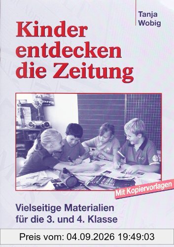 Kinder entdecken die Zeitung: Vielseitige Materialien für die 3. und 4. Klasse. Mit Kopiervorlagen