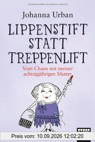 Lippenstift statt Treppenlift: Vom Chaos mit meiner achtzigjährigen Mutter