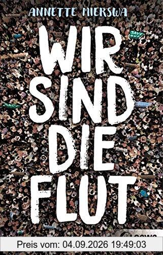 Wir sind die Flut: Roman zum Thema Aktivismus