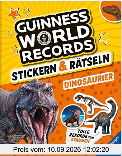 Guinness World Records Stickern und Rätseln: Dinosaurier - ein rekordverdächtiger Rätselspaß rund um die Urzeitechsen