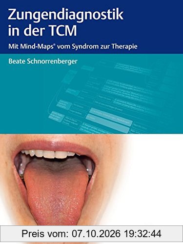 Zungendiagnostik in der TCM: Mit Mind-Maps vom Syndrom zur Therapie