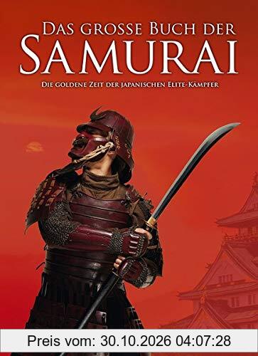 Das große Buch der Samurai: Die goldene Zeit der japanischen Elite-Krieger