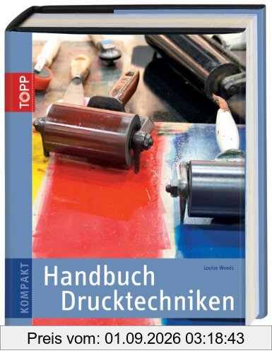 Handbuch Drucktechniken: Methoden und Projekte Schritt für Schritt erklärt