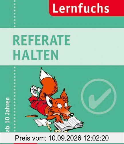 Compact Lernfuchs: Referate halten. 15 abwechselnde Übungen mit zahlreichen unentbehrlichen Regeln und Tipps