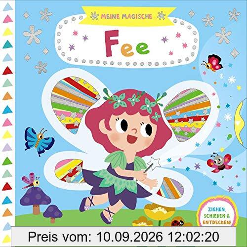 Meine magische Fee: Ziehen, schieben & entdecken! - Pappbilderbuch mit Glitzerfolie - Buch mit Klappen ab 2 Jahre