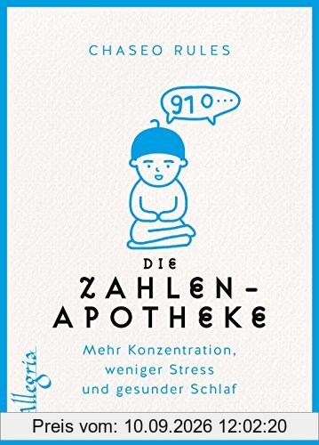 Die Zahlenapotheke: Mehr Konzentration, weniger Stress und gesunder Schlaf