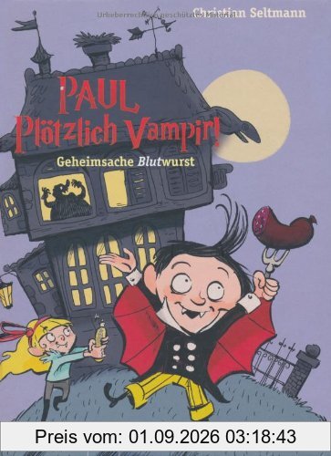 Paul. Plötzlich Vampir! Geheimsache Blutwurst