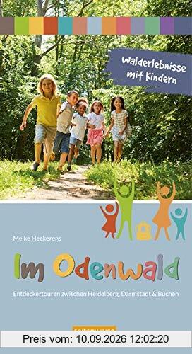 Walderlebnisse mit Kindern im Odenwald: Entdeckertouren zwischen Heidelberg, Darmstadt & Buchen