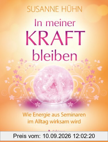 In meiner Kraft bleibenl - Wie Energie aus Seminaren im Alltag wirksam wird