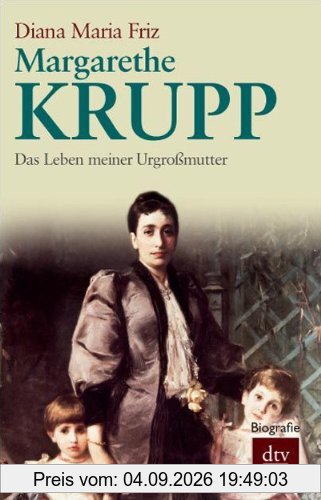 Margarethe Krupp: Das Leben meiner Urgroßmutter